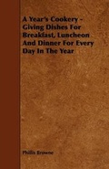 Cover: A Year's Cookery - Giving Dishes For Breakfast, Luncheon And Dinner For Every Day In The Year - Read Books