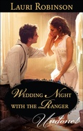 Cover: Wedding Night with the Ranger - Harlequin Historical Undone