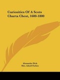 Cover: Curiosities Of A Scots Charta Chest, 1600-1800 - Kessinger Publishing