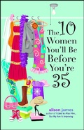 Cover: The 10 Women You'll Be Before You're 35 - Simon + Schuster Inc.