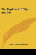 Cover: The Exploits Of Bilge And Ma - Kessinger Publishing