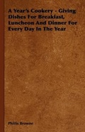 Cover: A Year's Cookery - Giving Dishes For Breakfast, Luncheon And Dinner For Every Day In The Year - Read Books