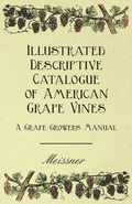 Cover: Illustrated Descriptive Catalogue Of American Grape Vines - A Grape Growers Manual - Read Books