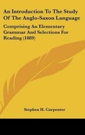 Cover: An Introduction To The Study Of The Anglo-Saxon Language - Kessinger Publishing