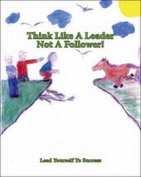 Enlarge image Cover: Think Like a Leader Not a Follower! - Trafford Publishing
