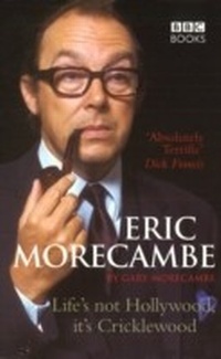 Abbildung von: Eric Morecambe: Life's Not Hollywood It's Cricklewood - BBC Digital