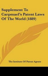 Abbildung von: Supplement To Carpmael's Patent Laws Of The World (1889) - Kessinger Publishing