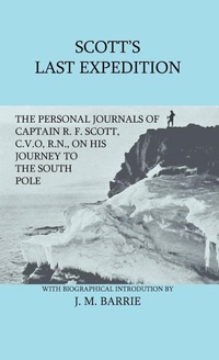Abbildung von: Scott's Last Expedition - The Personal Journals Of Captain R. F. Scott, C.V.O., R.N., On His Journey To The South Pole - Read Books