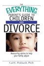 Cover: The Everything Parent's Guide To Children And Divorce - Everything