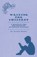 Cover: Writing For Children - A Manual For Writers Of Juvenile Fiction - Read Books