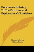 Cover: Documents Relating To The Purchase And Exploration Of Louisiana - Kessinger Publishing