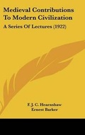 Cover: Medieval Contributions To Modern Civilization - Kessinger Publishing