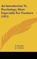 Cover: An Introduction To Psychology, More Especially For Teachers (1915) - Kessinger Publishing