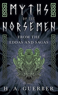 Abbildung von: Myths Of The Norsemen - From The Eddas And Sagas - Read Books