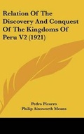 Cover: Relation Of The Discovery And Conquest Of The Kingdoms Of Peru V2 (1921) - Kessinger Publishing