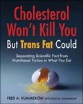 Cover: Cholesterol Won't Kill You, But Trans Fat Could - Trafford Publishing