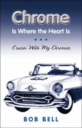 Cover: Chrome is Where the Heart is - Trafford Publishing