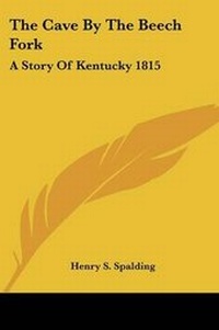 Enlarge image Cover: The Cave By The Beech Fork - Kessinger Publishing
