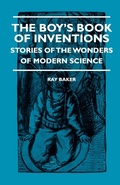 Cover: The Boy's Book Of Inventions - Stories Of The Wonders of Modern Science - Read Books