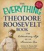Cover: The Everything Theodore Roosevelt Book - Adams Media Corporation