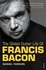 Cover: The Gilded Gutter Life of Francis Bacon - Vintage Digital