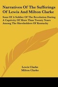 Cover: Narratives Of The Sufferings Of Lewis And Milton Clarke - Kessinger Publishing