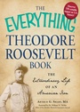 Cover: The Everything Theodore Roosevelt Book - Everything