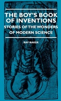 Cover: The Boy's Book Of Inventions - Stories Of The Wonders of Modern Science - Read Books