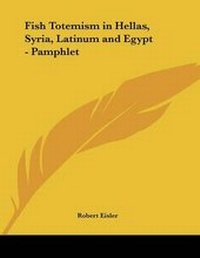 Abbildung von: Fish Totemism in Hellas, Syria, Latinum and Egypt - Pamphlet - Kessinger Publishing