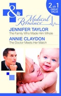 Cover: The Family Who Made Him Whole / The Doctor Meets Her Match - Mills & Boon