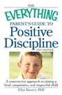 Cover: The Everything Parent's Guide to Positive Discipline - Adams Media Corporation