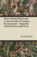 Cover: What's Wrong With Freud? - A Critical Study of Freudian Psychoanalysis - Originally Titled The Successful Error - Read Books Ltd.