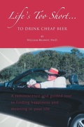 Cover: Life's Too Short to Drink Cheap Beer - Trafford Publishing
