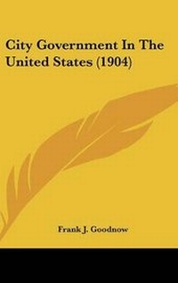 Abbildung von: City Government In The United States (1904) - Kessinger Publishing