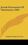 Cover: Jewish Forerunners Of Christianity (1903) - Kessinger Publishing