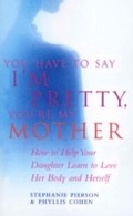 Cover: You Have To Say I'm Pretty, You're My Mother - Ebury Digital