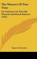 Cover: The Masters Of Past Time - Kessinger Publishing