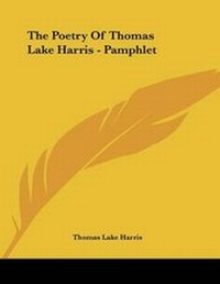 Abbildung von: The Poetry Of Thomas Lake Harris - Pamphlet - Kessinger Publishing