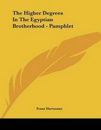 Abbildung von: The Higher Degrees In The Egyptian Brotherhood - Pamphlet - Kessinger Publishing