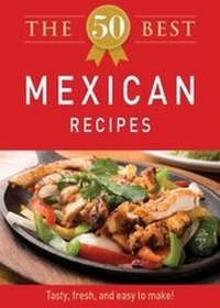 Abbildung von: The 50 Best Mexican Recipes - Adams Media