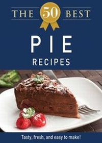Abbildung von: The 50 Best Pie Recipes - Adams Media