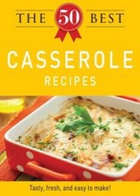 Abbildung von: The 50 Best Casserole Recipes - Adams Media