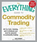 Cover: The Everything Guide to Commodity Trading - Everything
