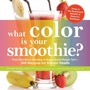 Cover: What Color is Your Smoothie? - Adams Media
