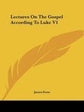 Cover: Lectures On The Gospel According To Luke V1 - Kessinger Publishing