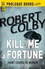 Cover: Kill Me a Fortune - Simon + Schuster Inc.