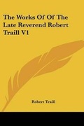 Cover: The Works Of Of The Late Reverend Robert Traill V1 - Kessinger Publishing