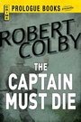 Cover: The Captain Must Die - Simon + Schuster Inc.