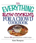 Cover: The Everything Slow Cooking For A Crowd Cookbook - Everything