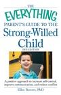 Cover: The Everything Parent's Guide to the Strong-Willed Child - Everything